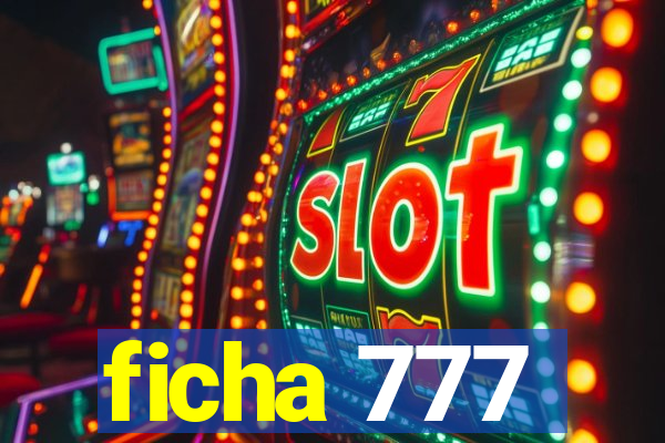 ficha 777